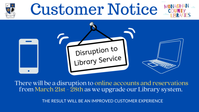 Customer Notice. Disruption to Online services from 21st-28th March 2022.