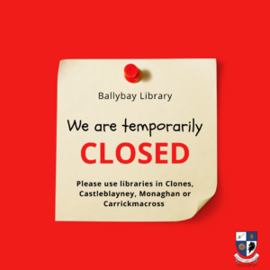 Ballybay Library is temporarily closed. Please use other library locations. 