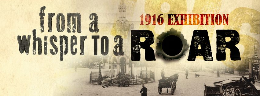 From a Whisper to a Roar – Exploring the Untold Story of Monaghan 1916 Exhibition