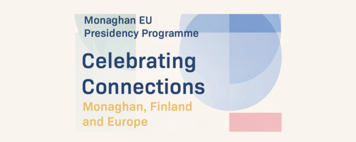 Monaghan EU Presidency Programme - Celebrating Connections